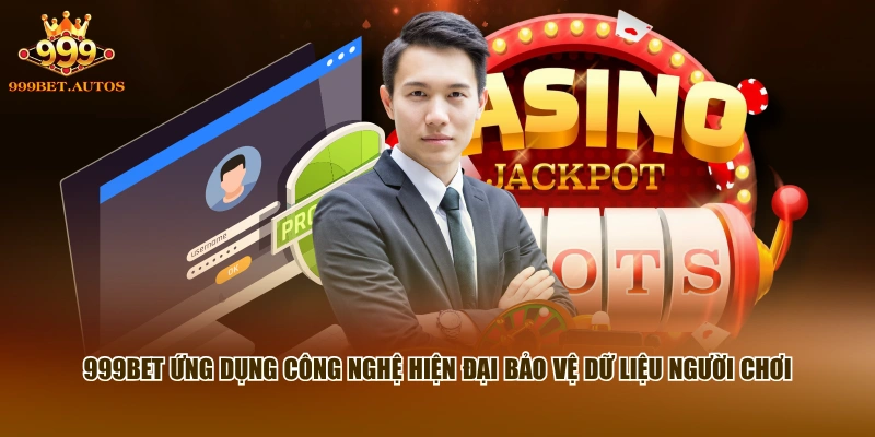 999BET | Nhà Cái Casino, Thể Thao #1 | Tải App 999BET Chuẩn 13 999BET ứng dụng công nghệ hiện đại bảo vệ dữ liệu người chơi