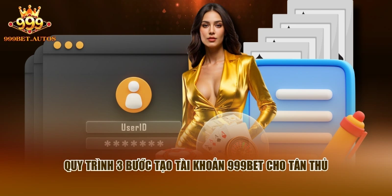 999BET | Nhà Cái Casino, Thể Thao #1 | Tải App 999BET Chuẩn 16 Quy trình 3 bước tạo tài khoản 999BET cho tân thủ