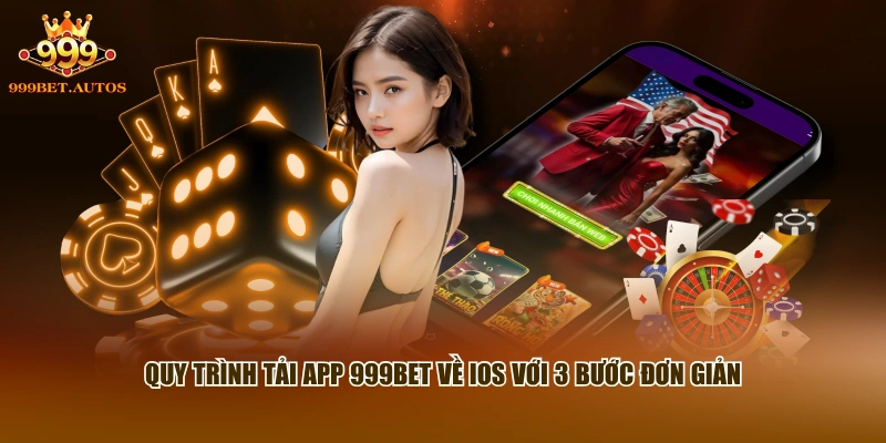 999BET | Nhà Cái Casino, Thể Thao #1 | Tải App 999BET Chuẩn 18 Quy trình tải app 999BET về iOS với 3 bước đơn giản
