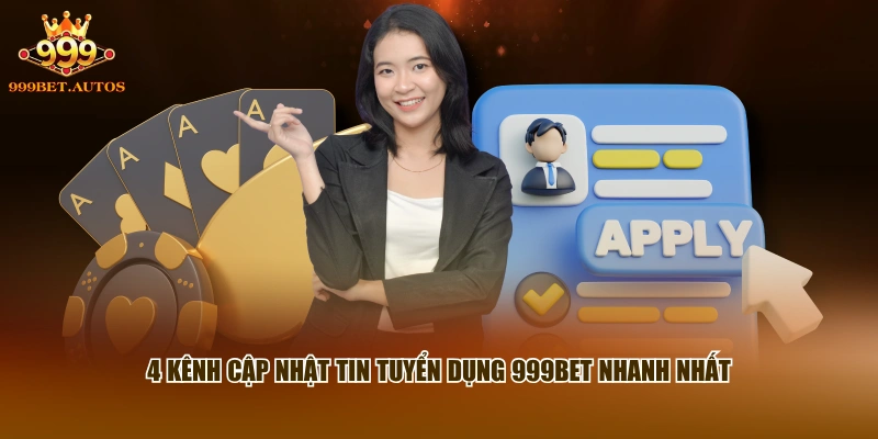 4 kênh cập nhật tin tuyển dụng 999BET nhanh nhất
