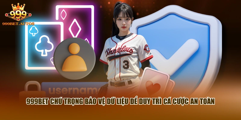 999BET chú trọng bảo vệ dữ liệu để duy trì cá cược an toàn