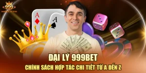 Đại Lý 999BET - Chính Sách Hợp Tác Chi Tiết Từ A Đến Z