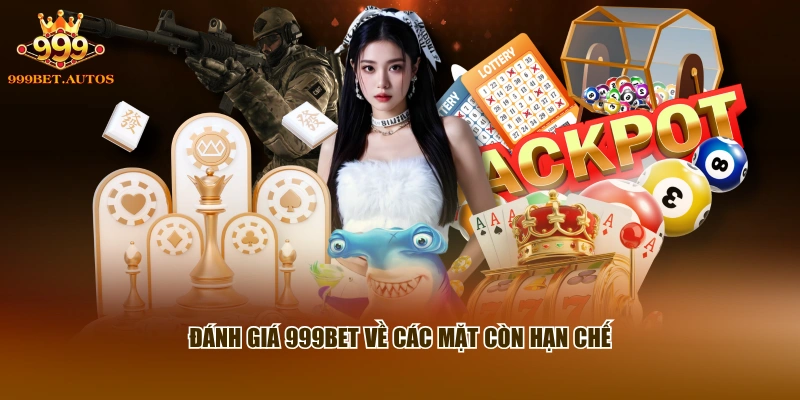 Đánh Giá 999BET - Phân Tích Chất Lượng Hệ Thống Cược 3 Đánh giá 999BET về các mặt còn hạn chế