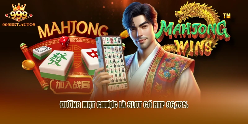 Đường Mạt Chược là slot có RTP 96,78%