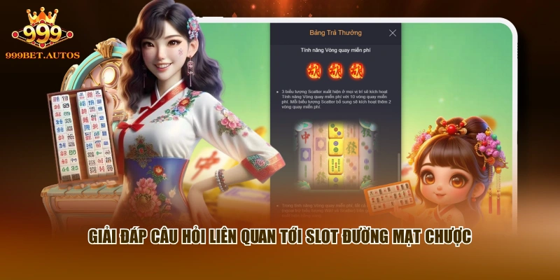 Giải đáp câu hỏi liên quan tới slot Đường Mạt Chược
