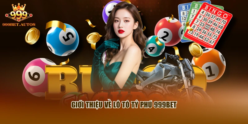 Giới thiệu về Lô Tô Tỷ Phú 999BET