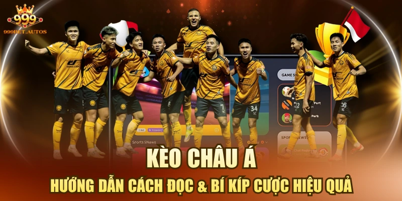 Kèo Châu Á - Hướng Dẫn Cách Đọc & Bí Kíp Cược Hiệu Quả