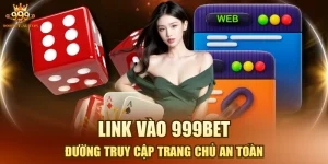 Link Vào 999BET - Đường Truy Cập Trang Chủ An Toàn