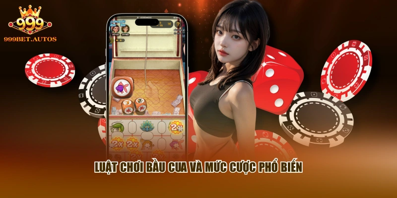 Bầu Cua 999BET - Trải Nghiệm Quay Xúc Xắc Trực Tuyến Mới 2 Luật chơi Bầu Cua và mức cược phổ biến