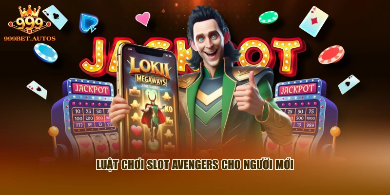 Luật chơi slot Avengers cho người mới