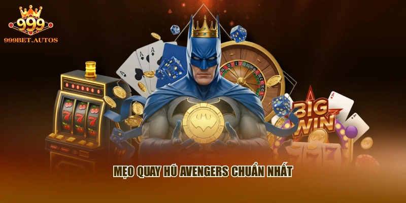 Mẹo quay hũ Avengers chuẩn nhất