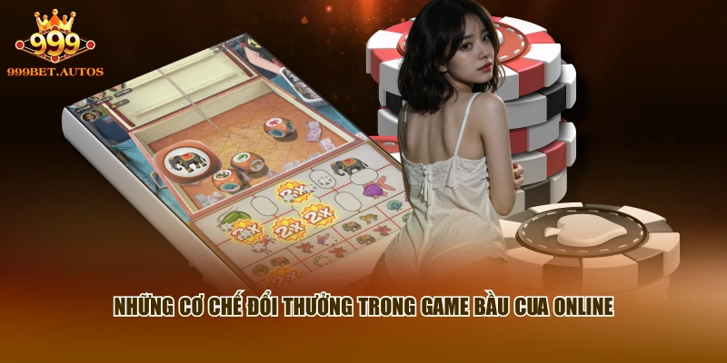 Bầu Cua 999BET - Trải Nghiệm Quay Xúc Xắc Trực Tuyến Mới 3 Những cơ chế đổi thưởng trong game Bầu Cua online