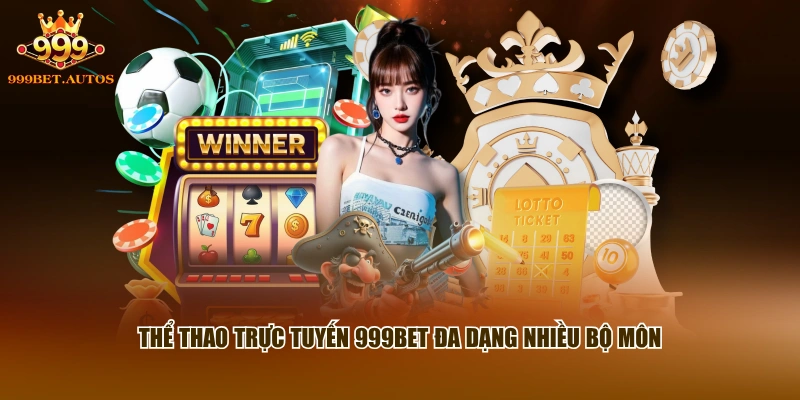 Thể thao trực tuyến 999BET đa dạng nhiều bộ môn