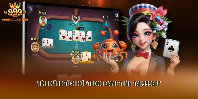 Tính năng tích hợp trong game TLMN tại 999BET
