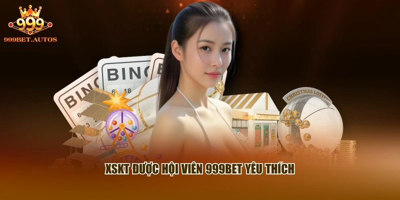 XSKT được hội viên 999BET yêu thích